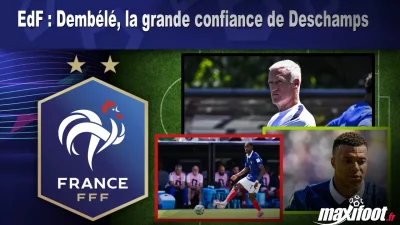 EdF : Dembélé, la grande confiance de Deschamps