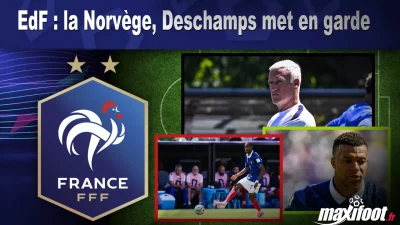 EdF : la Norvège, Deschamps met en garde