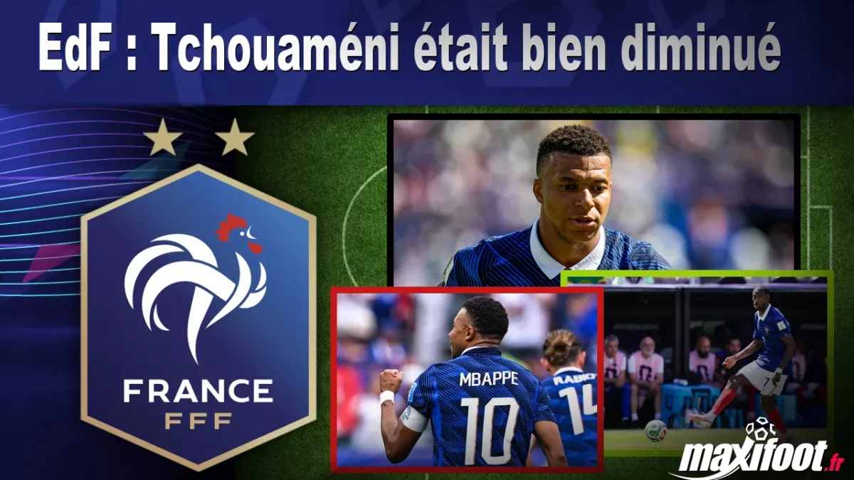EdF : Tchouaméni était bien diminué