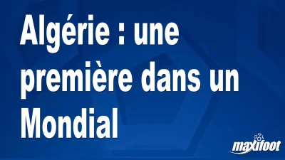 Algérie : une première dans un Mondial