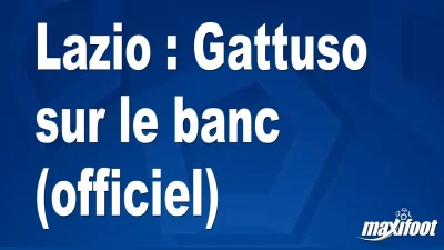 Mercato Lazio : Gattuso sur le banc (officiel)