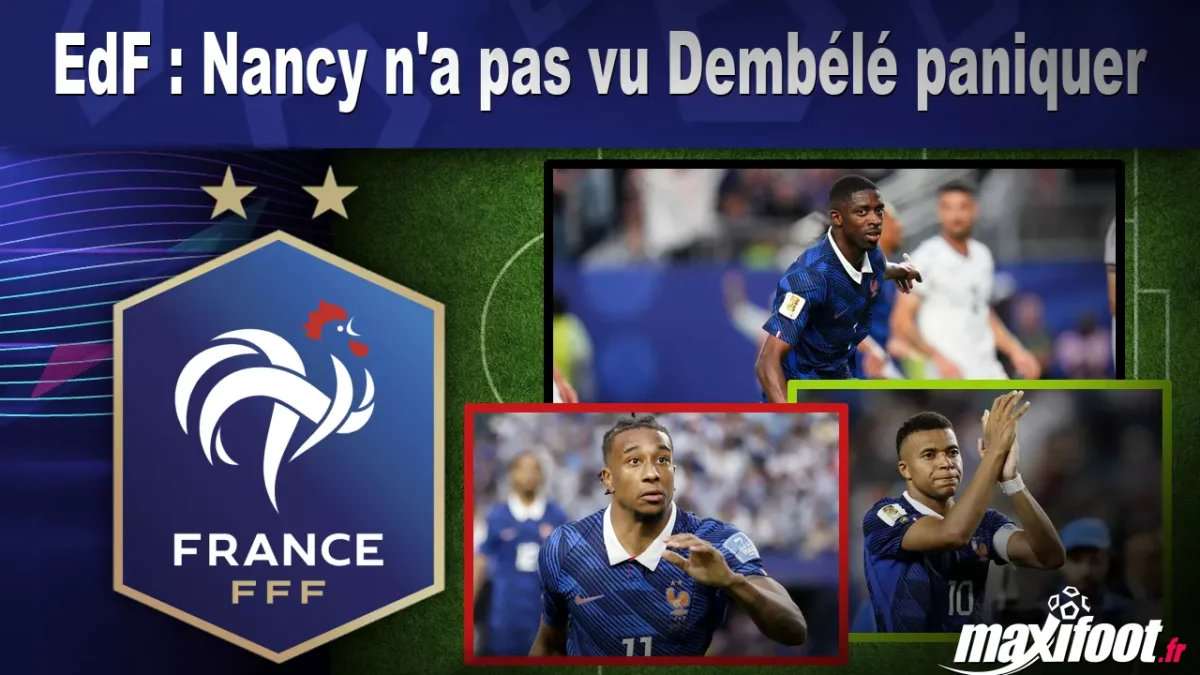 EdF : Nancy n'a pas vu Dembélé paniquer