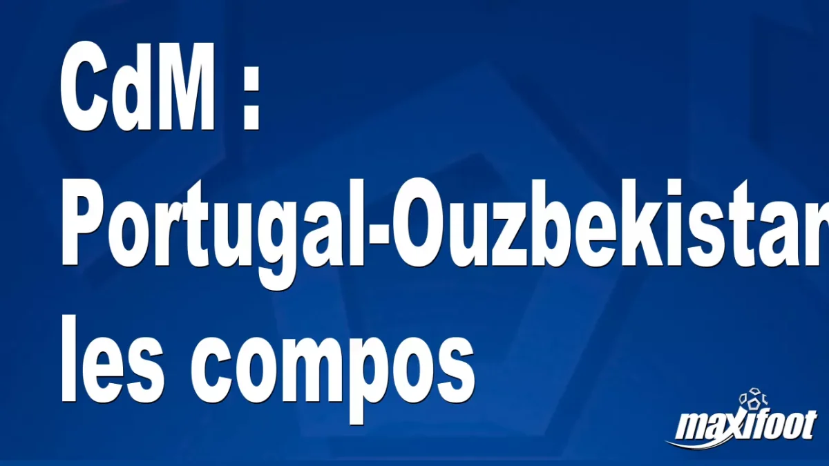 CdM : Portugal-Ouzbekistan, les titulaires