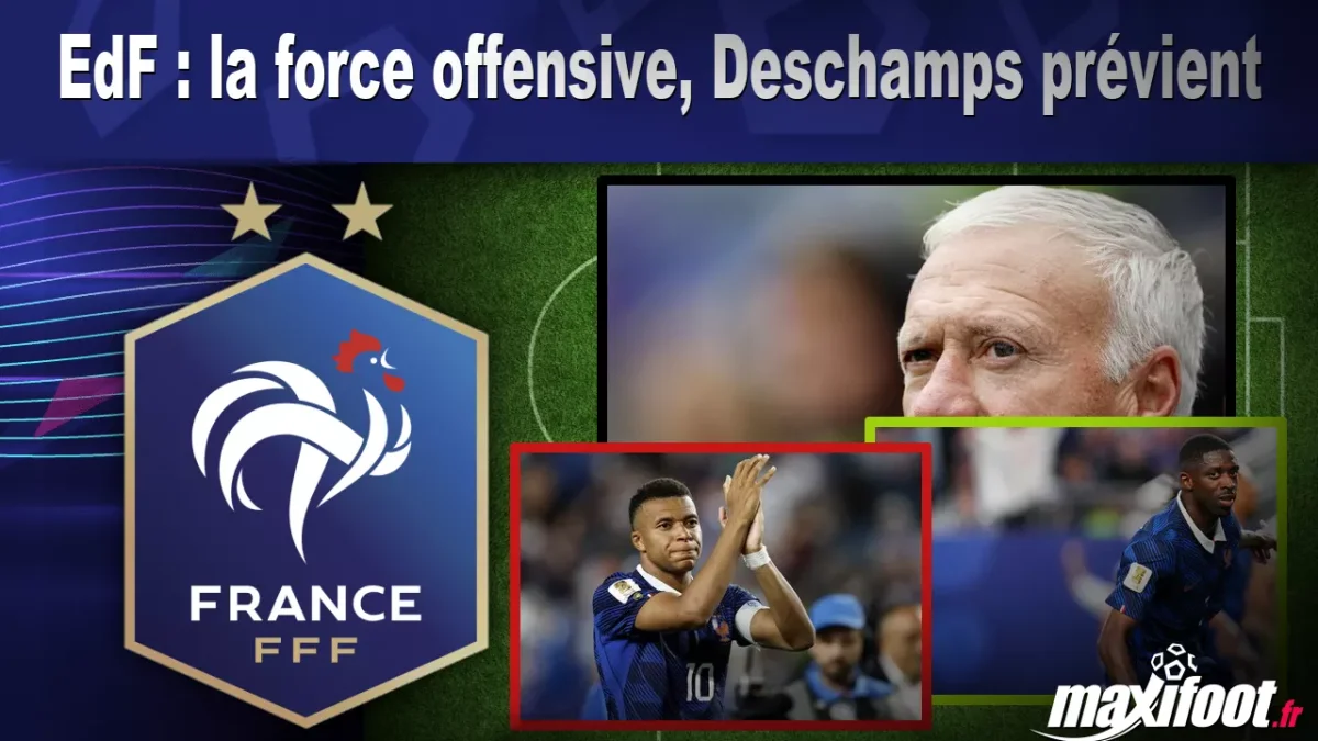 EdF : la force offensive, Deschamps prévient