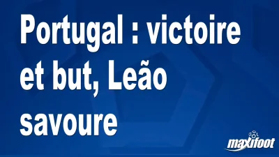 Portugal : victoire et but, Leão savoure