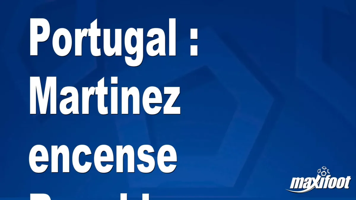 Portugal : Martinez encense Ronaldo