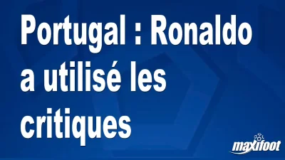 Portugal : Ronaldo a utilisé les critiques
