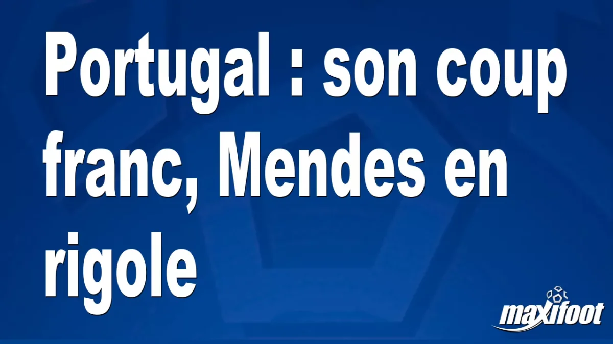 Portugal : son coup franc, Mendes en rigole