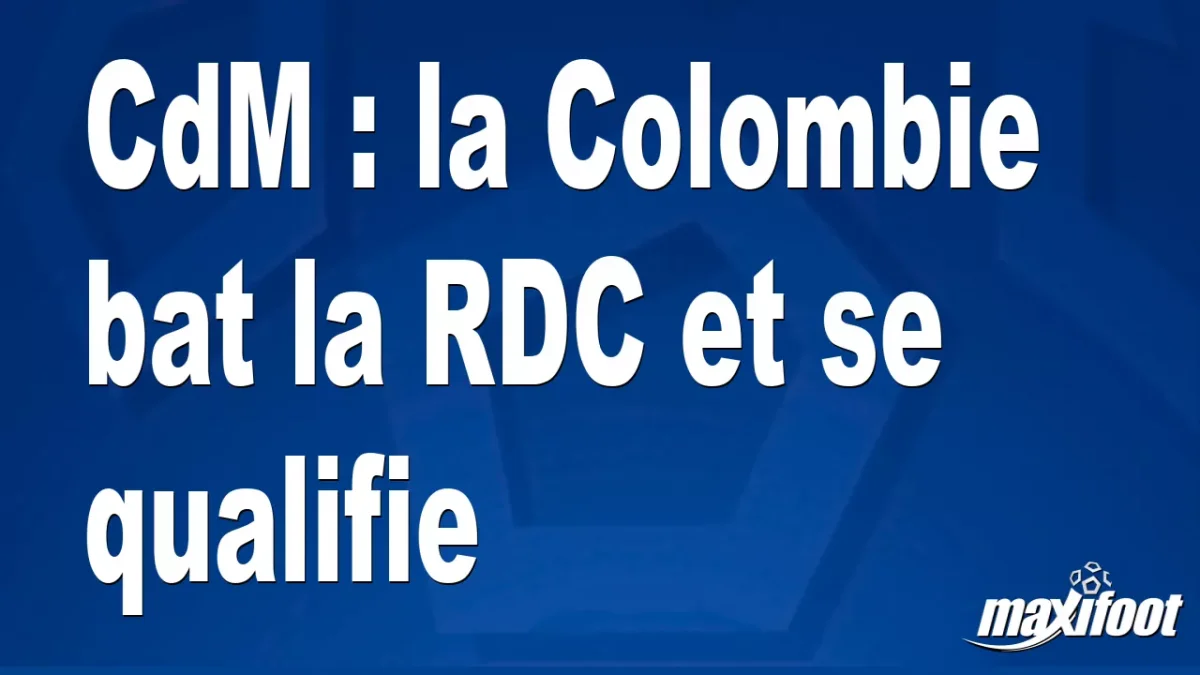 CdM : la Colombie bat la RDC et se qualifie