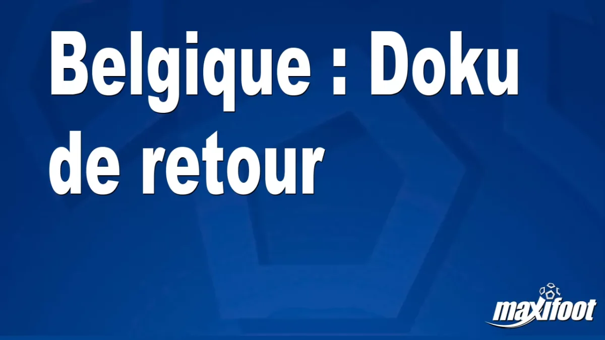 Belgique : Doku de retour