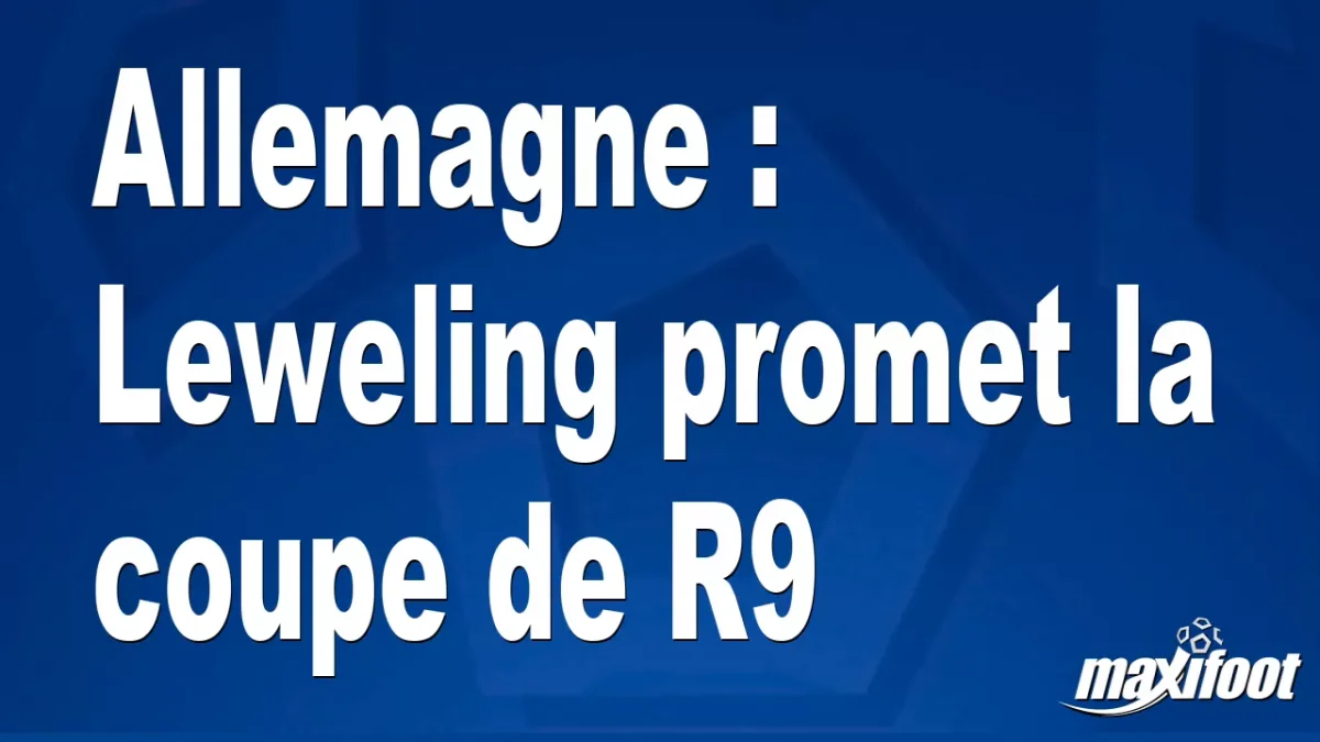 Allemagne : Leweling promet la coupe de R9