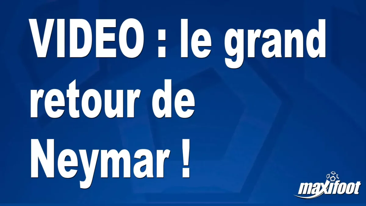 Brésil : le grand retour de Neymar !