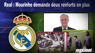 Mercato Real : Mourinho demande deux renforts en plus