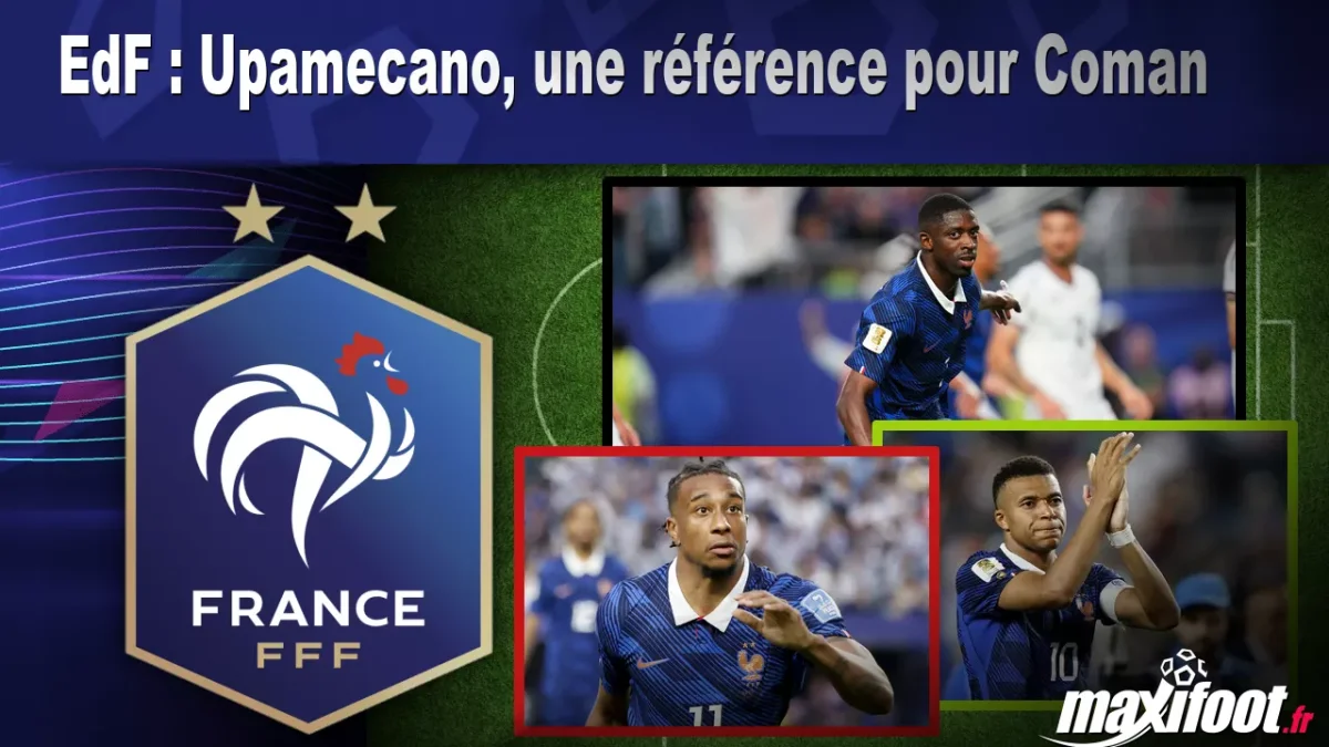 EdF : Upamecano, une référence pour Coman