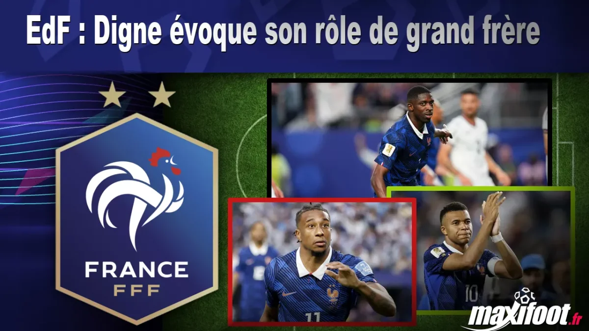 EdF : Digne évoque son rôle de grand frère
