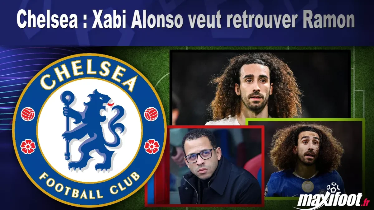 Mercato Chelsea : Xabi Alonso veut retrouver Ramon