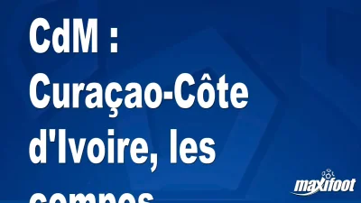 CdM : Curaçao-Côte d'Ivoire, les titulaires
