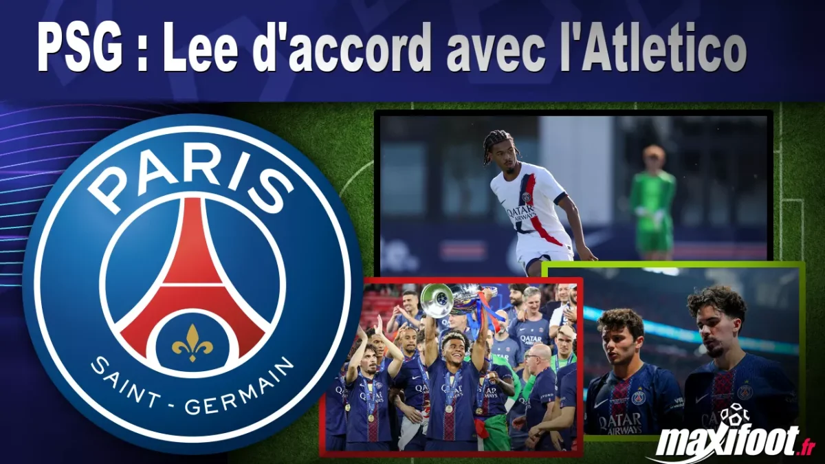 Mercato PSG : Lee d'accord avec l'Atletico