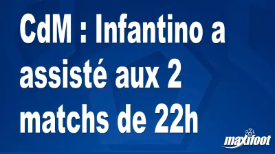 CdM : Infantino a assisté aux 2 matchs de 22h