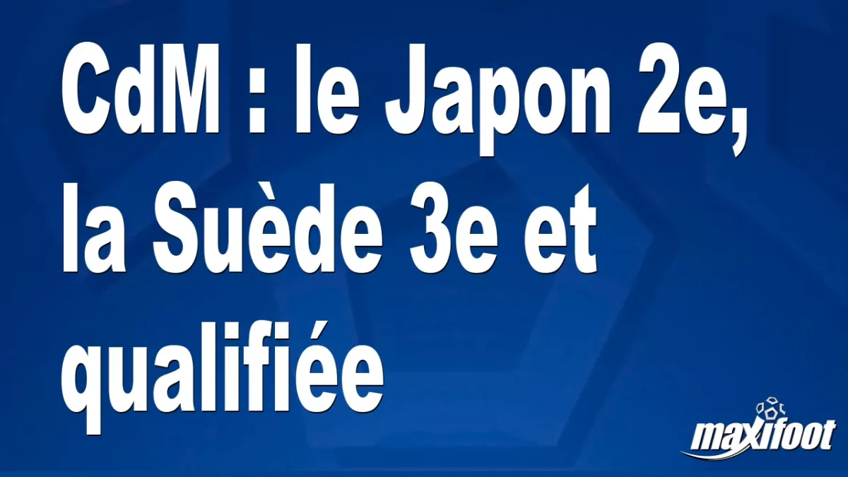 CdM : le Japon 2e, la Suède 3e et qualifiée