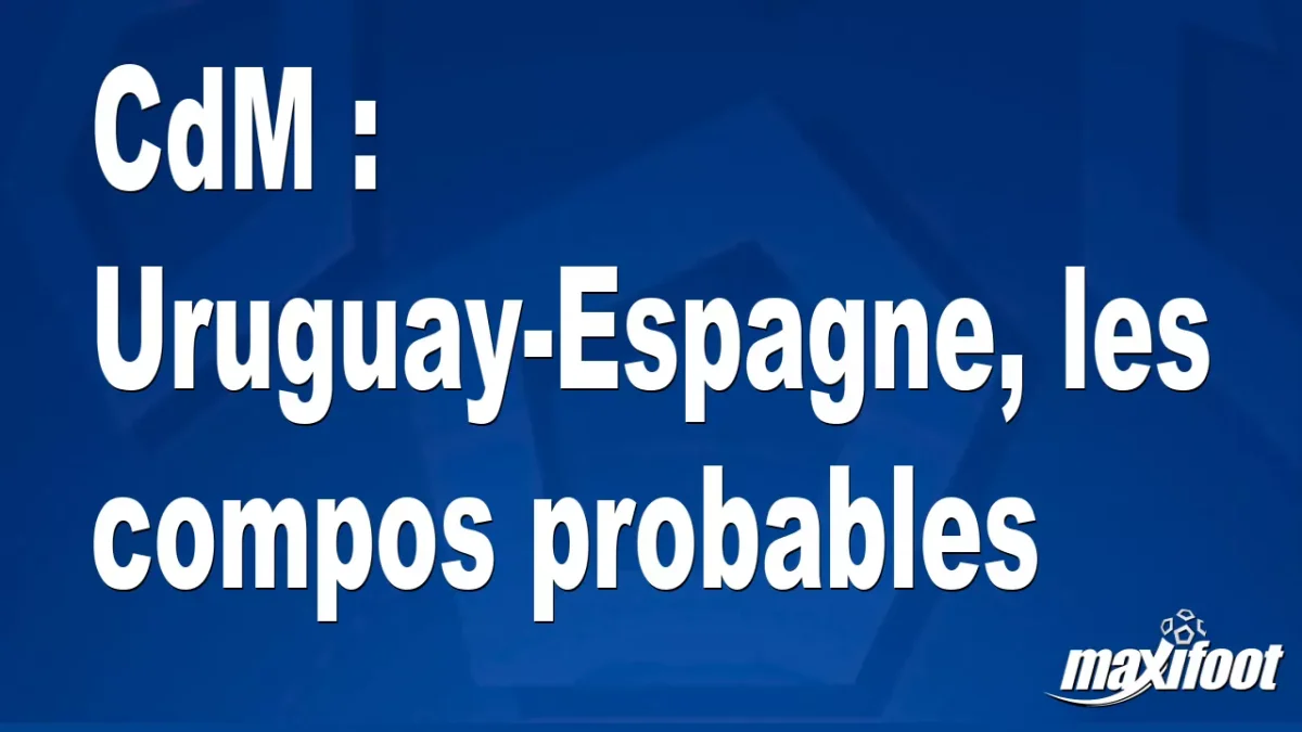 CdM : Uruguay-Espagne, les titulaires probables