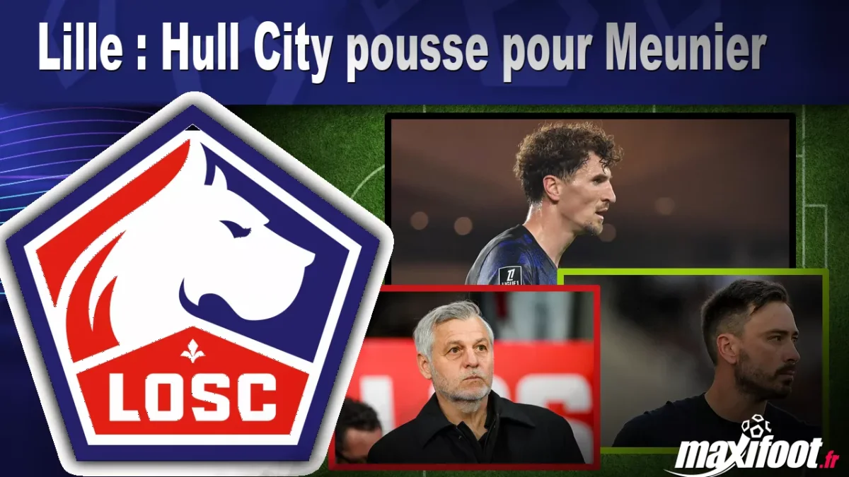 Mercato Lille : Hull City pousse pour Meunier