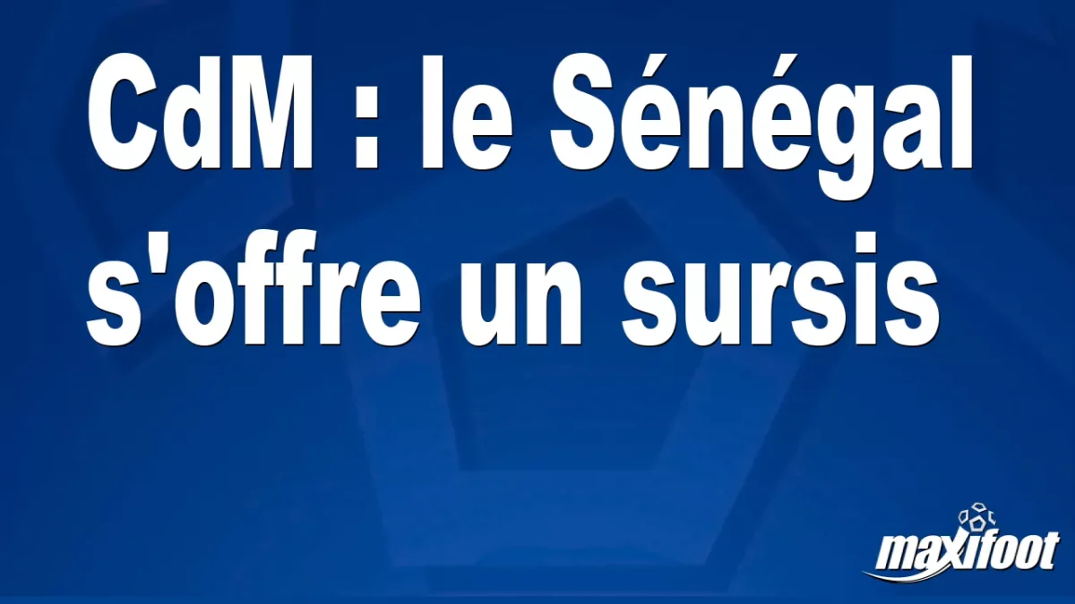 CdM : le Sénégal s'offre un sursis