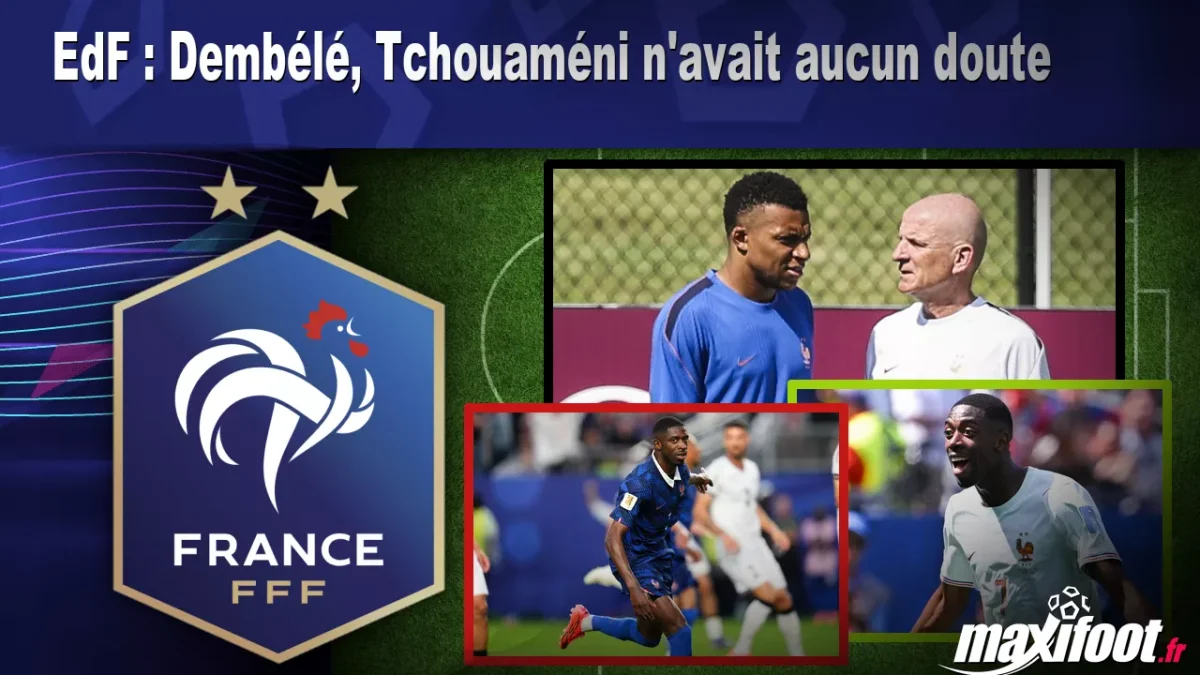 EdF : Dembélé, Tchouaméni n'avait aucun doute