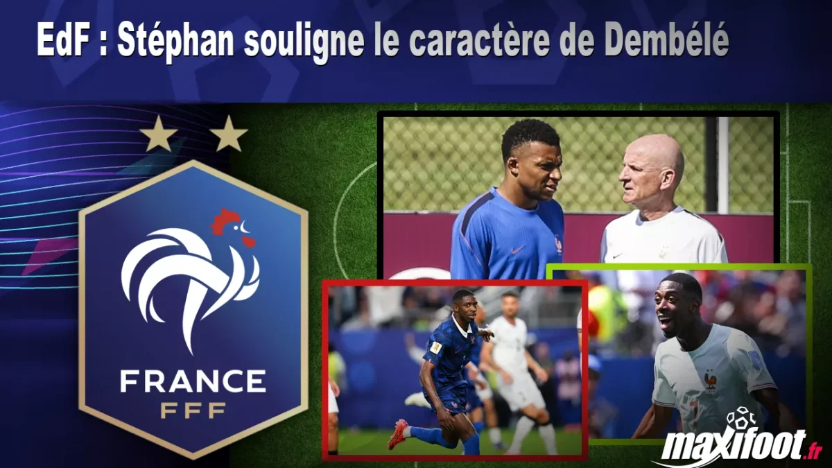 EdF : Stéphan souligne le caractère de Dembélé