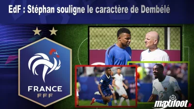 EdF : Stéphan souligne le caractère de Dembélé