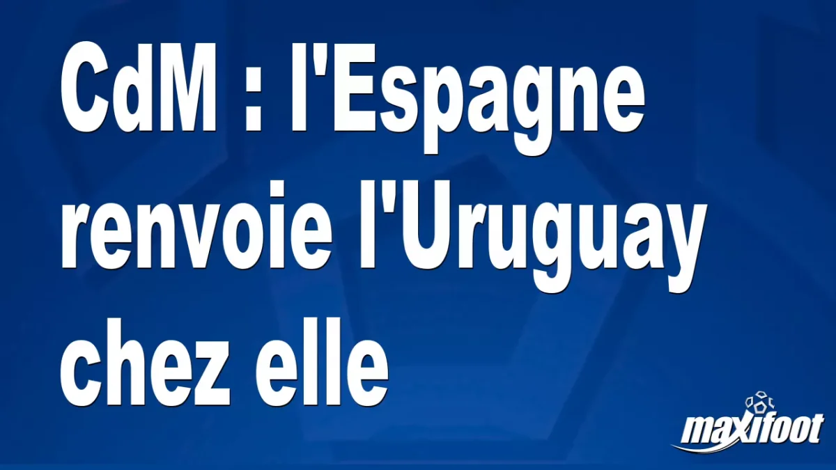 CdM : l'Espagne renvoie l'Uruguay chez elle