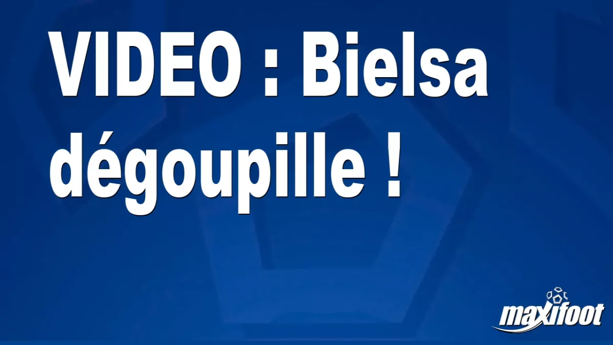 Bielsa dégoupille !