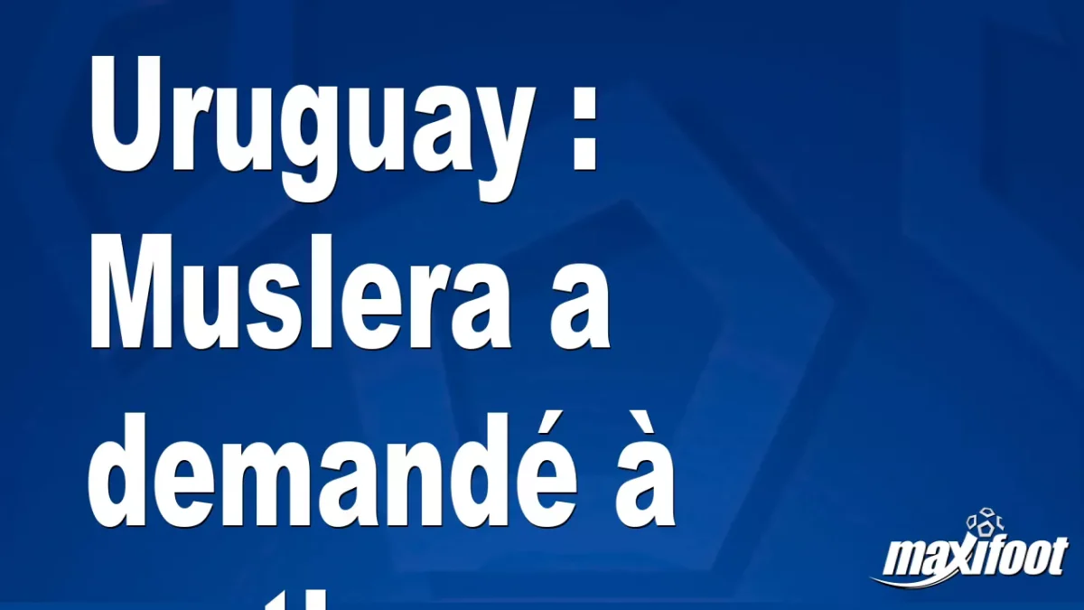 Uruguay : Muslera a demandé son remplacement