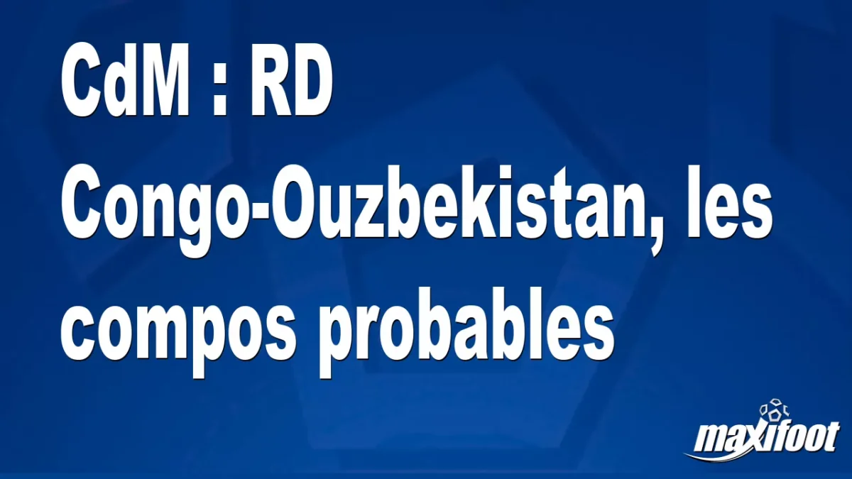 CdM : RD Congo-Ouzbekistan, les titulaires probables