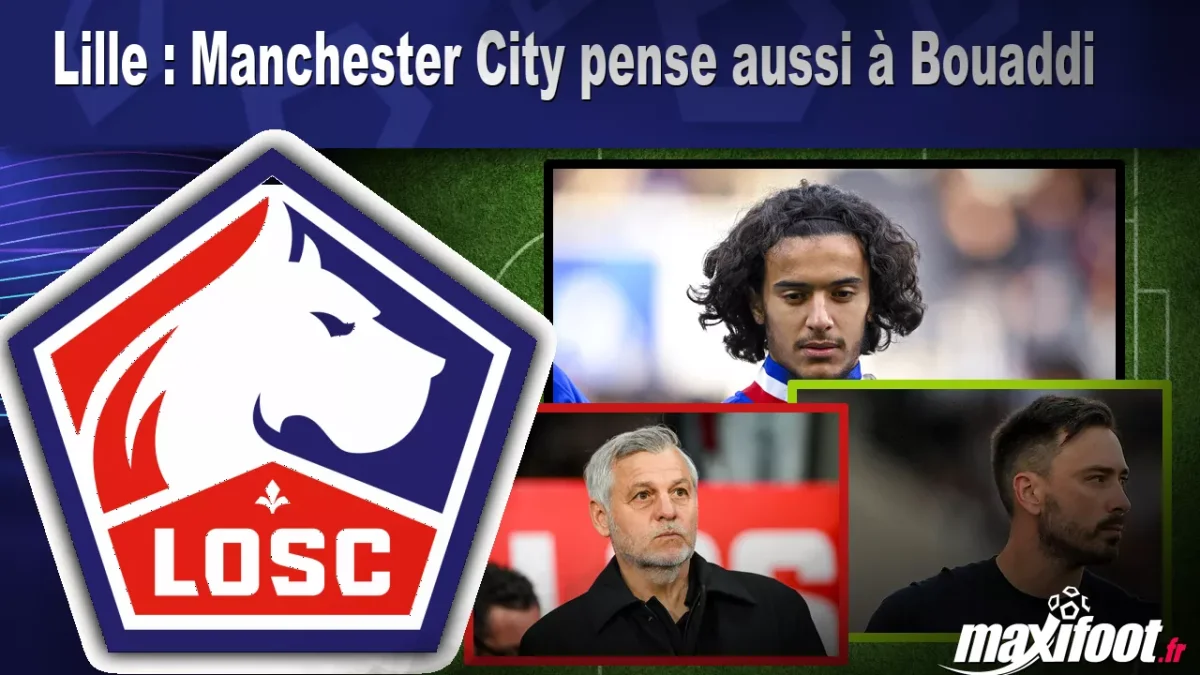 Mercato Lille : Manchester City pense aussi à Bouaddi