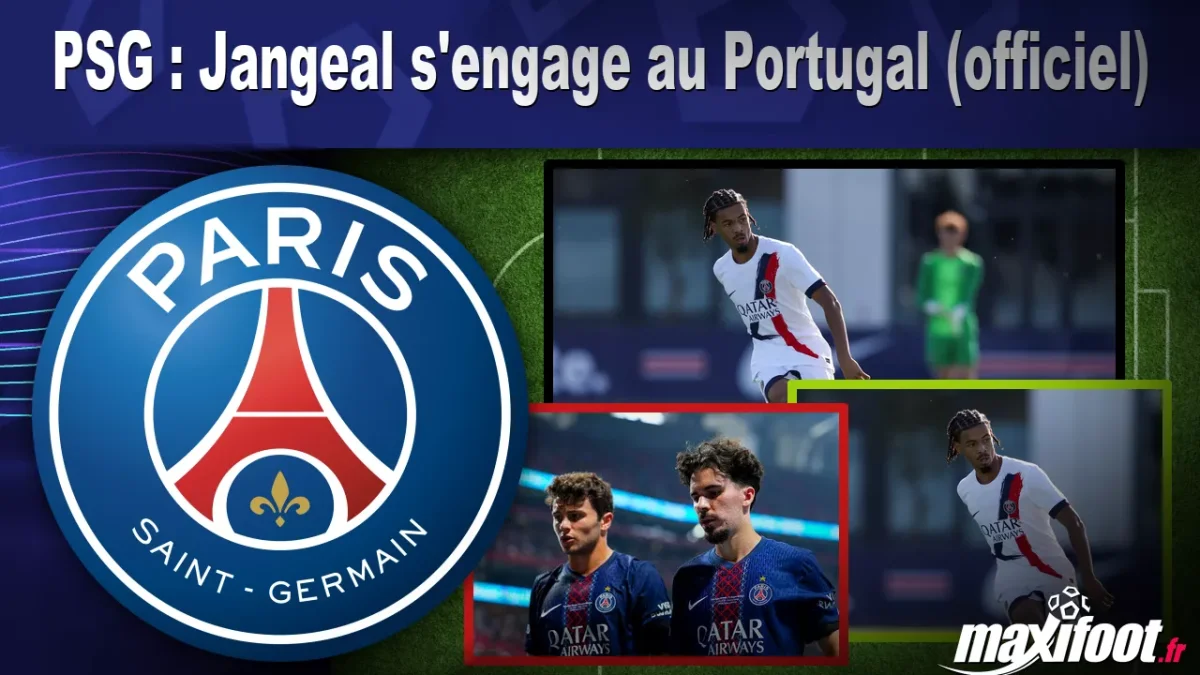 Mercato PSG : Jangeal s'engage au Portugal (officiel)