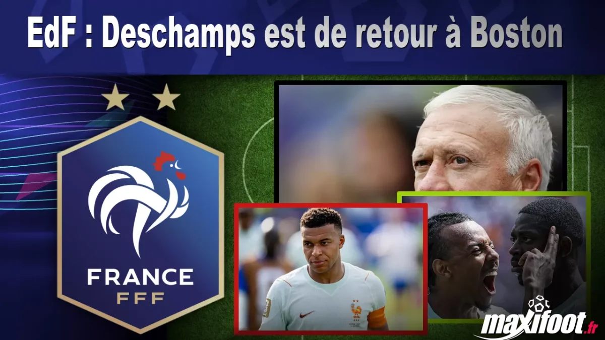 EdF : Deschamps est de retour à Boston
