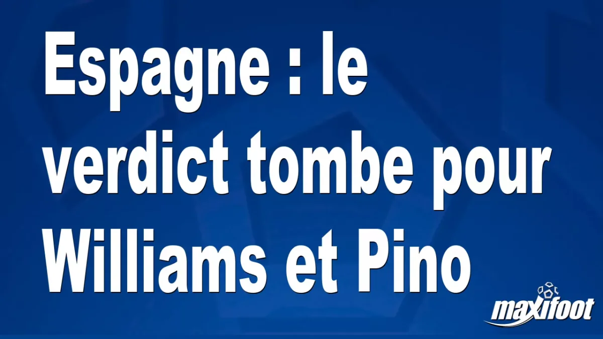 Espagne : le verdict tombe pour Williams et Pino