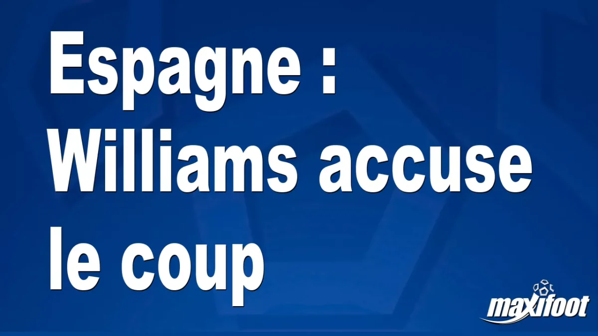 Espagne : Williams accuse le coup