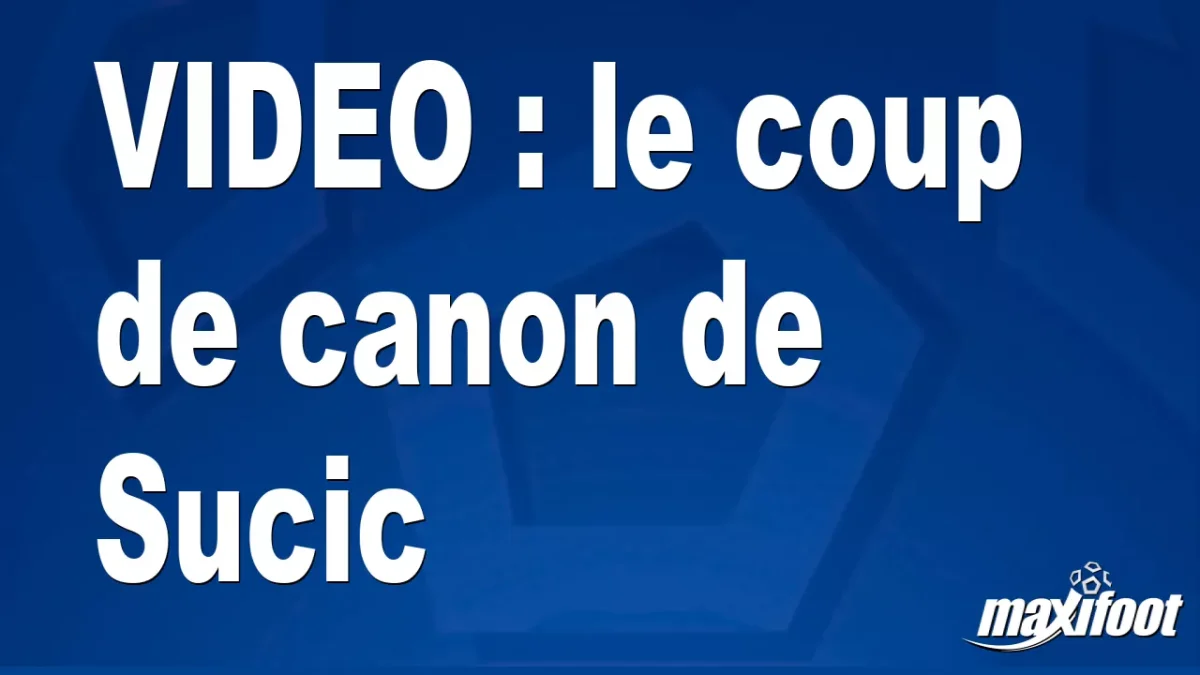 le coup de canon de Sucic