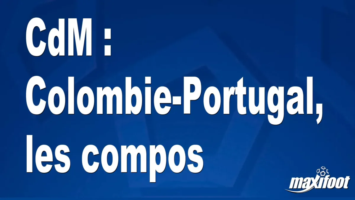 CdM : Colombie-Portugal, les titulaires