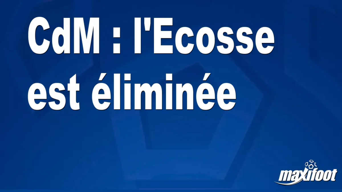 CdM : l'Ecosse est éliminée