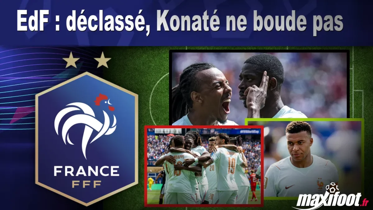 EdF : déclassé, Konaté ne boude pas