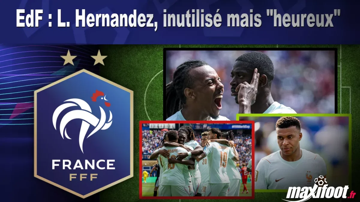 EdF : L. Hernandez, inutilisé mais "heureux"