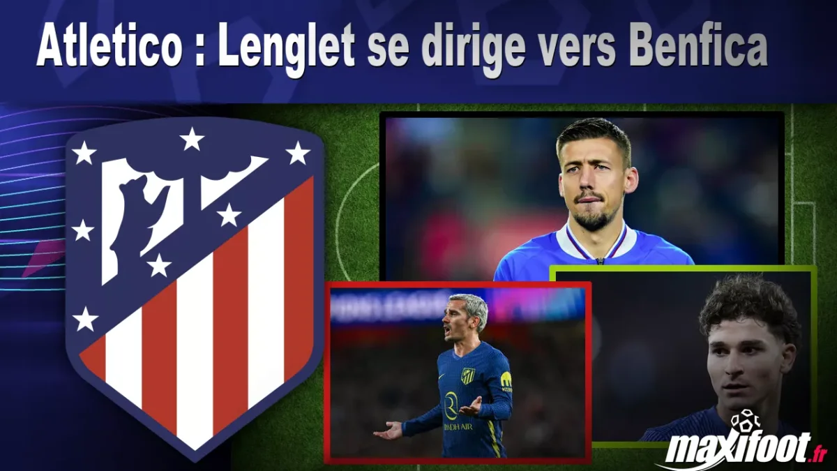 Mercato Atletico : Lenglet se dirige vers Benfica