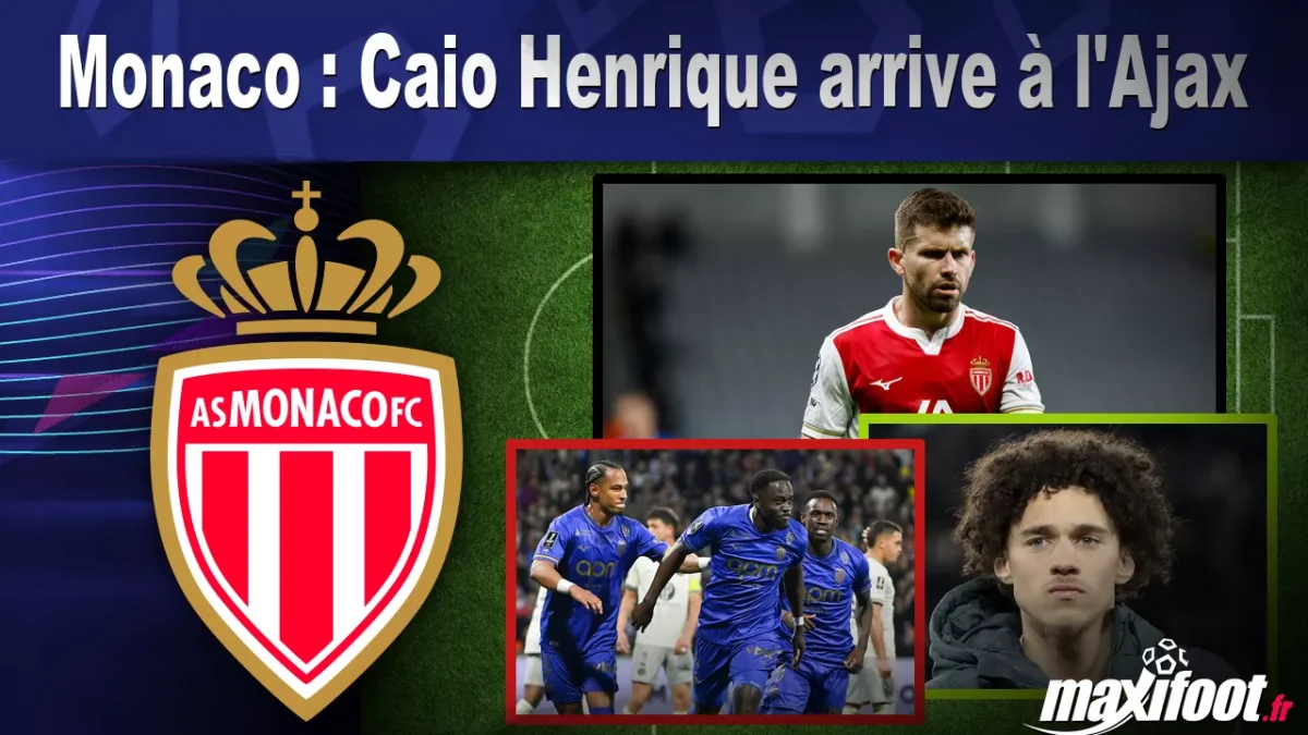 Mercato Monaco : Caio Henrique arrive à l'Ajax