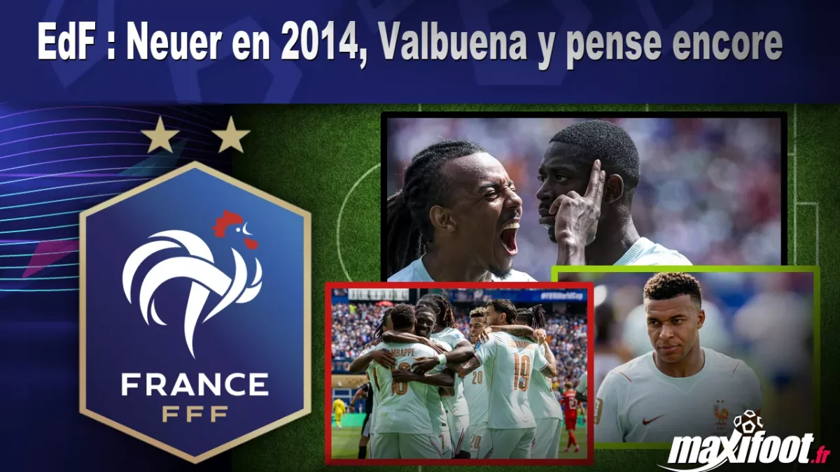 EdF : Neuer en 2014, Valbuena y pense encore