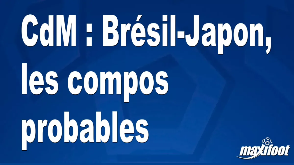 CdM : Brésil-Japon, les titulaires probables