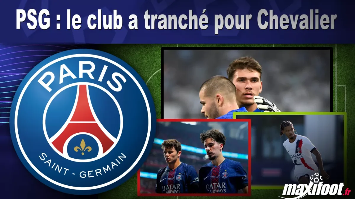 Mercato PSG : le club a tranché pour Chevalier
