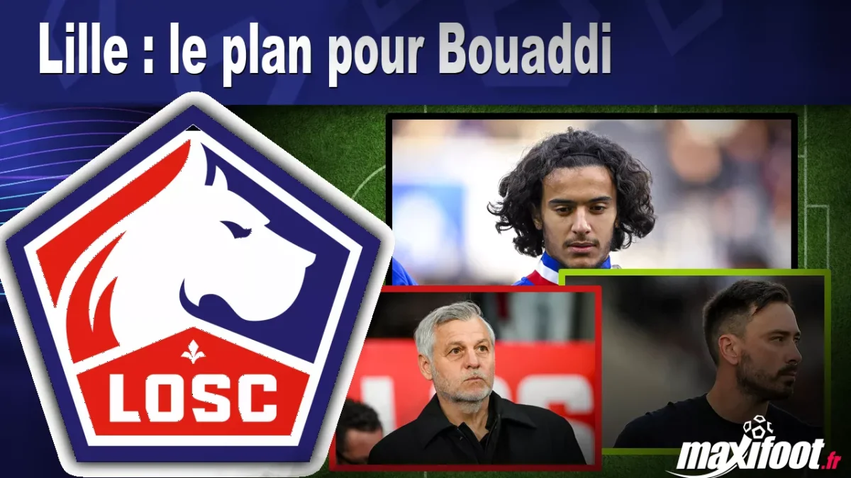 Mercato Lille : le plan pour Bouaddi